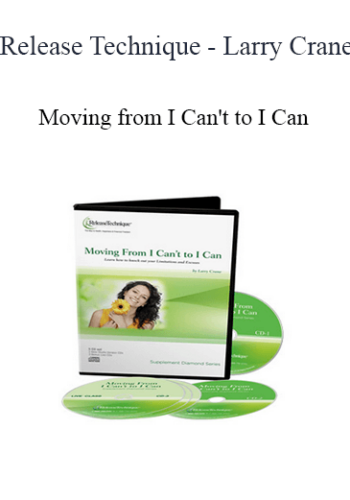 Release Technique - Larry Crane - Moving from I Can't to I Can