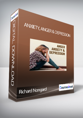 Richard Nongard – Anxiety, Anger & Depression