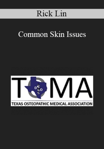 Rick Lin - Common Skin Issues