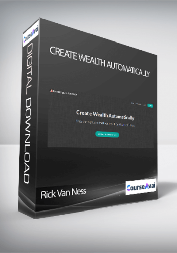 Rick Van Ness - Create Wealth Automatically