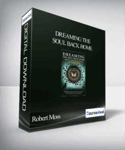 Robert Moss – Dreaming the Soul Back Home