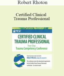 Robert Rhoton - Certified Clinical Trauma Professional: Two-Day Trauma Competency Conference