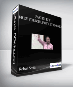 Robert Smith – Faster EFT – Free Yourself By Letting Go