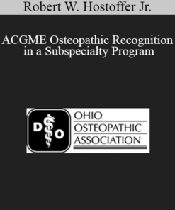 Robert W. Hostoffer Jr. - ACGME Osteopathic Recognition in a Subspecialty Program