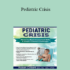 Robin Gilbert - Pediatric Crisis: Mastering Rapid Assessment Skills & Unique Treatment Challenges