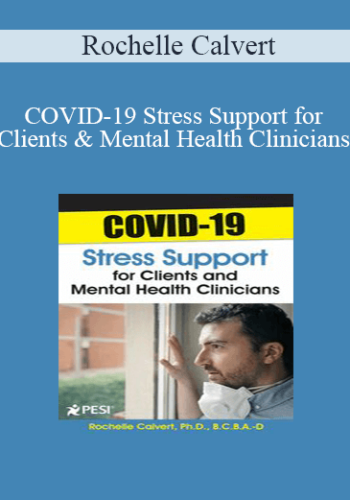 Rochelle Calvert – COVID-19 Stress Support For Clients And Mental Health Clinicians