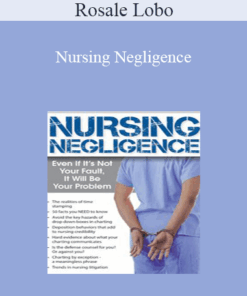 Rosale Lobo - Nursing Negligence: Even If It’s Not Your Fault