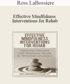 Ross LaBossiere - Effective Mindfulness Interventions for Rehab: Improving Outcomes with Relaxation