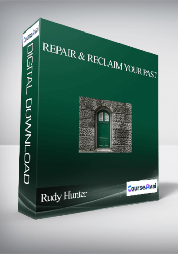 Rudy Hunter – Repair & Reclaim Your Past