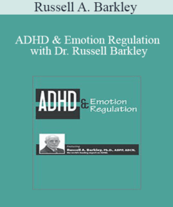 Russell A. Barkley - ADHD & Emotion Regulation with Dr. Russell Barkley