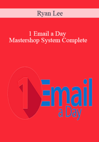 Ryan Lee - 1 Email a Day Mastershop System Complete