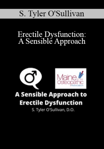 S. Tyler O'Sullivan - Erectile Dysfunction: A Sensible Approach