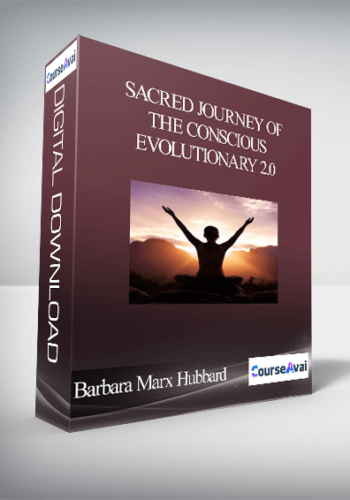 Sacred Journey Of The Conscious Evolutionary 2.0 With Barbara Marx Hubbard