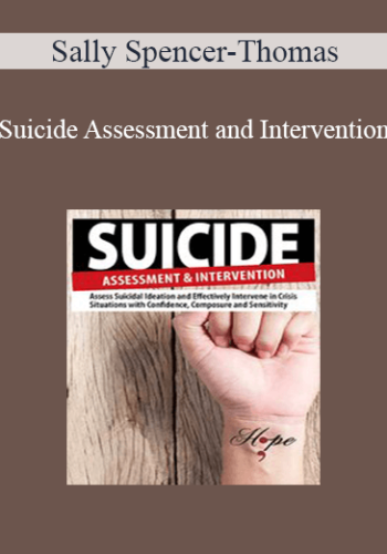 Sally Spencer-Thomas - Suicide Assessment and Intervention: Assess Suicidal Ideation and Effectively Intervene in Crisis Situations with Confidence, Composure and Sensitivity
