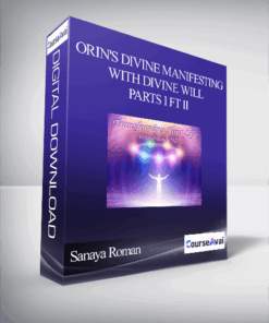 Sanaya Roman - Orin's Divine Manifesting With Divine Will - Parts I ft II