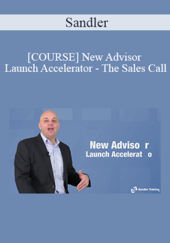 Sandler – [COURSE] New Advisor Launch Accelerator – The Sales Call