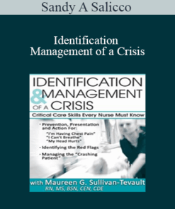 Sandy A Salicco - Identification & Management of a Crisis: Critical Care Skills Every Nurse Must Know
