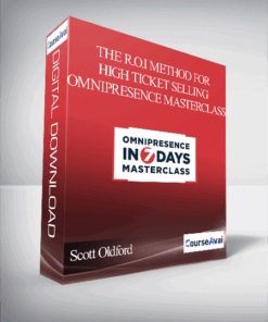 Scott Oldford – The R.O.I Method for High Ticket Selling – Omnipresence Masterclass