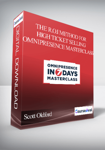 Scott Oldford – The R.O.I Method for High Ticket Selling – Omnipresence Masterclass