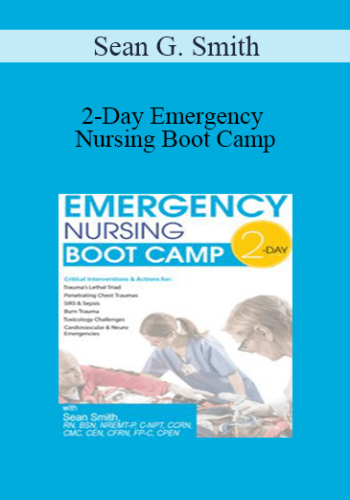 Sean G. Smith - 2-Day Emergency Nursing Boot Camp