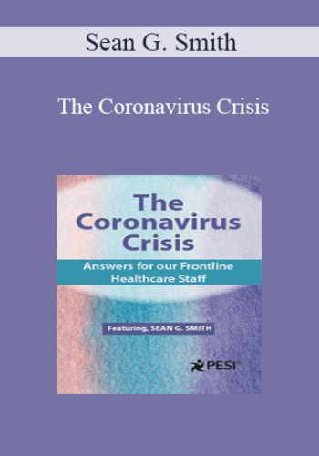 Sean G. Smith – The Coronavirus Crisis: Answers For Our Frontline Healthcare Staff