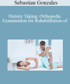 Sebastian Gonzales - History Taking, Orthopedic Examination for Rehabilitation of Hip Region
