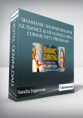 Shamanic Journeying For Guidance And Healing Global Community Program With Sandra Ingerman