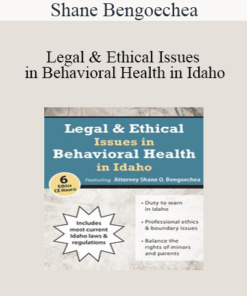 Shane Bengoechea - Legal & Ethical Issues in Behavioral Health in Idaho