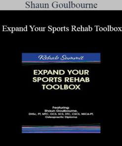 Shaun Goulbourne - Expand Your Sports Rehab Toolbox