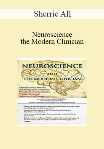 Sherrie All - Neuroscience and the Modern Clinician: Connect Science, Research, and Biology to Your Treatment Plans for Anxiety
