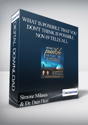 Simone Milasas & Dr. Dain Heer - What is Possible that You Don't Think is Possible Nov-19 Telecall