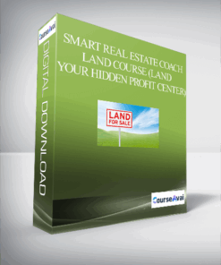 Smart Real Estate Coach - Land Course (Land – Your Hidden Profit Center)