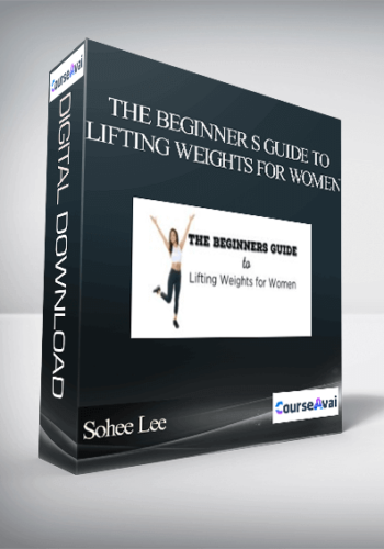 Sohee Lee – The Beginner S Guide To Lifting Weights For Women