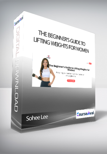 Sohee Lee – The Beginner’s Guide To Lifting Weights For Women