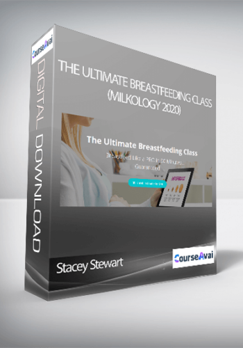 Stacey Stewart – The Ultimate Breastfeeding Class (Milkology 2020)