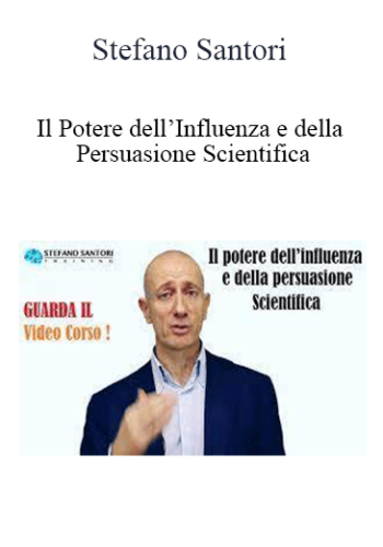 Stefano Santori – Il Potere Dell’Influenza E Della Persuasione Scientifica