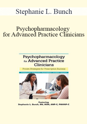 Stephanie L. Bunch – Psychopharmacology For Advanced Practice Clinicians: Proven Strategies For Prescription Success