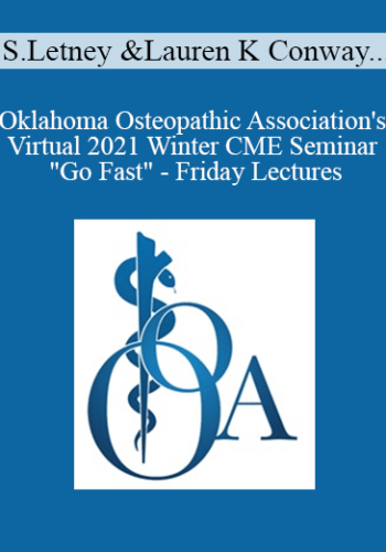 Stephanie Letney, Lauren K Conway, Matthew B Fowler, Crystal David, Danny E. Thomason - Oklahoma Osteopathic Association's Virtual 2021 Winter CME Seminar "Go Fast" - Friday Lectures