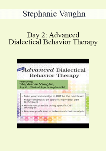 Stephanie Vaughn – Day 2: Advanced Dialectical Behavior Therapy
