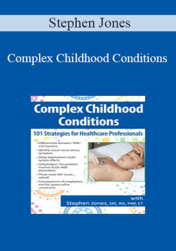 Stephen Jones – Complex Childhood Conditions: 101 Strategies For Healthcare Professionals