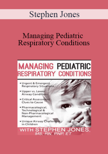 Stephen Jones – Managing Pediatric Respiratory Conditions