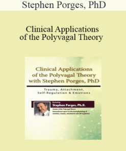 Stephen Porges - Clinical Applications of the Polyvagal Theory with Stephen Porges