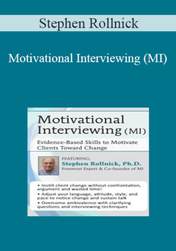 Stephen Rollnick - Motivational Interviewing (MI): Evidence-Based Skills to Motivate Clients Toward Change