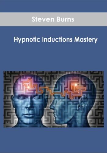 Steven Burns – Hypnotic Inductions Mastery