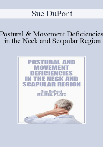 Sue DuPont – Postural And Movement Deficiencies In The Neck And Scapular Region