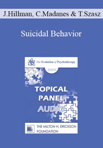 [Audio] EP09 Topical Panel 11 – Suicidal Behavior – James Hillman, Cloe Madanes, And Thomas Szasz