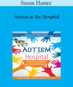 Susan Hamre - Autism in the Hospital: Supportive Strategies for Sensory