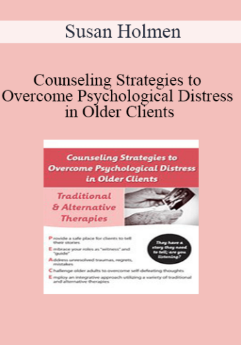 Susan Holmen - Counseling Strategies to Overcome Psychological Distress in Older Clients