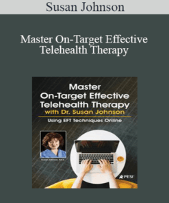 Susan Johnson - Master On-Target Effective Telehealth Therapy with Dr. Susan Johnson: Using EFT Techniques Online
