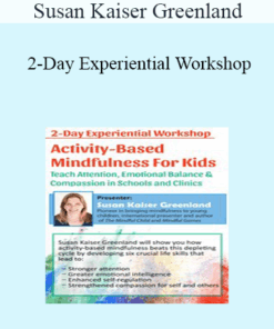 Susan Kaiser Greenland - 2-Day Experiential Workshop: Activity-Based Mindfulness for Kids